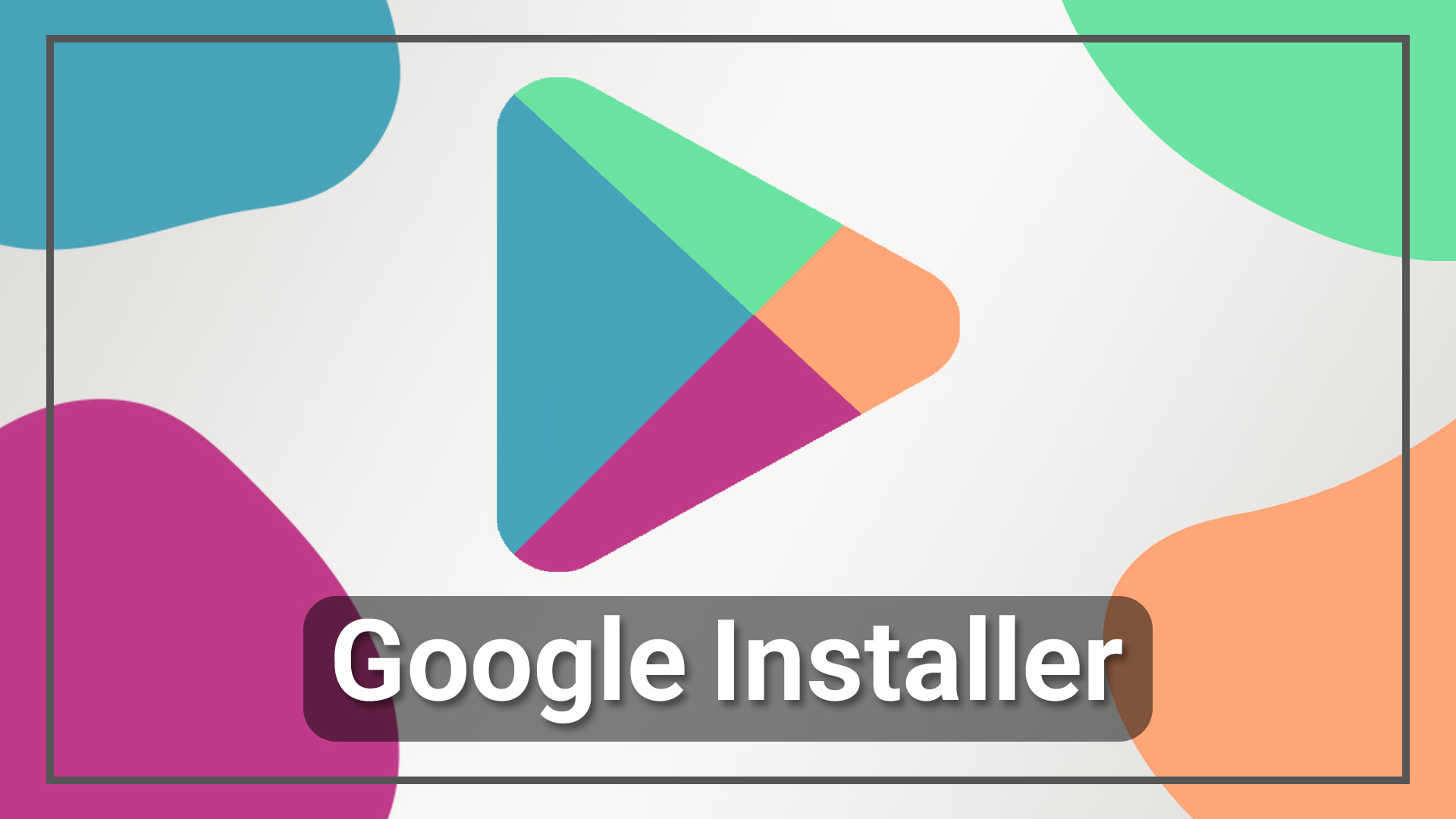 برنامه google installer برای گوشی های هواوی
