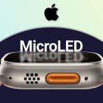 احتمال عرضه اپل واچ اولترا با نمایشگر MicroLED