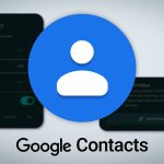 قابلیت جدید Google Contacts