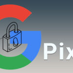 فرصت ۱۰ روزه برای به‌روزرسانی گوشی‌های Pixel؛ یک نقص امنیتی در کمین کاربران گوگل