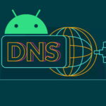 راهنمای تغییر DNS در گوشی‌های اندرویدی