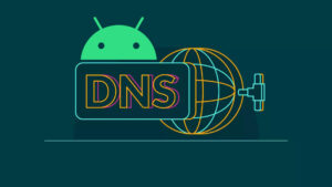 راهنمای تغییر DNS در گوشی‌های اندرویدی